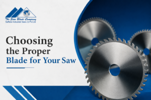 Choosing the Proper Blade for Your Saw